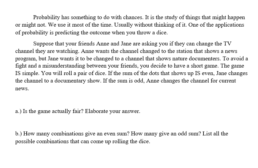 Probability has something to do with chances. It is the study