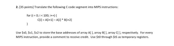  2. [35 points] Translate the following C code segment into MIPS