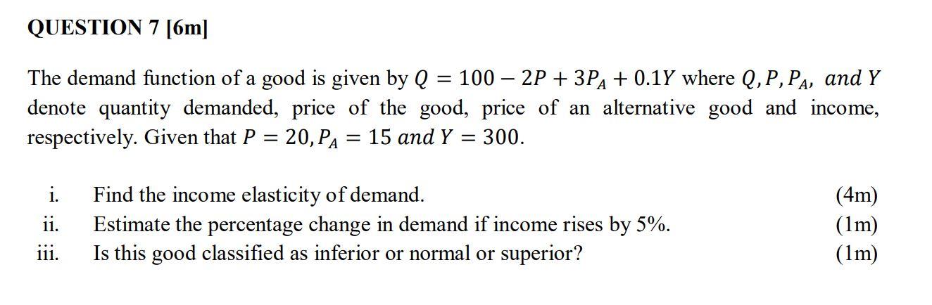  QUESTION 7 [6m] The demand function of a good is given