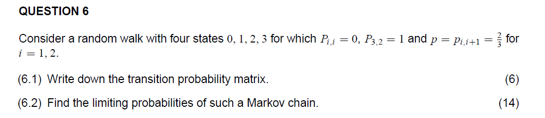 Probability and Stochastic Processes QUESTION 6 Consider a random walk with four