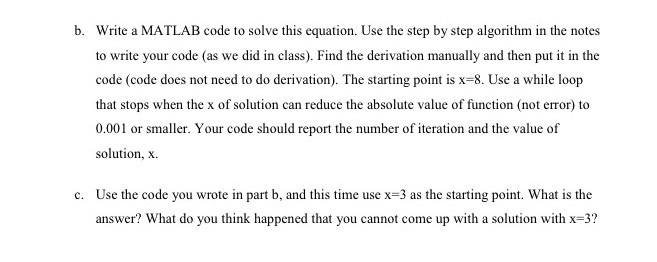 Use Newton Raphson method. Equation is (x3 -5x2+3x=1). Write code in