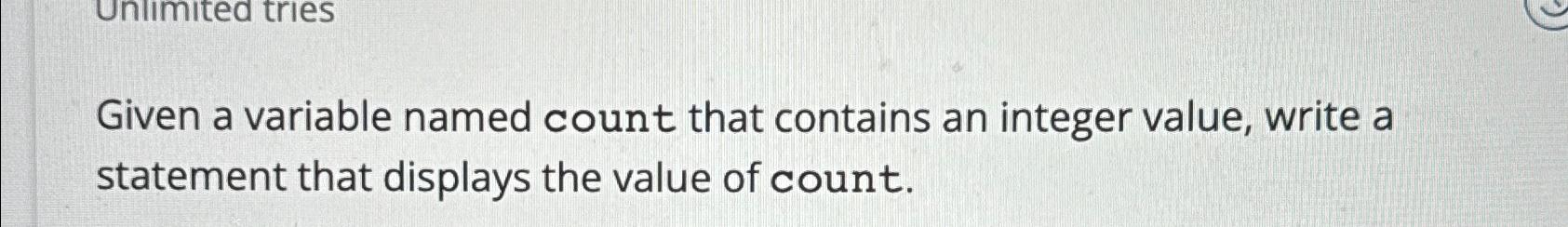  Given a variable named count that contains an integer value, write