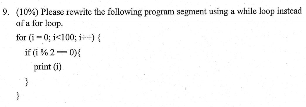  9. (10%) Please rewrite the following program segment using a while
