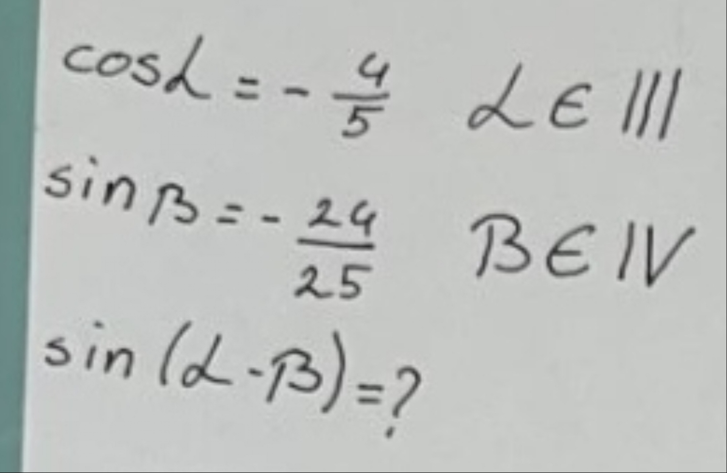  code class="asciimath">cos\alpha =-(4)/(5), sin\beta =-(24)/(25), sin(\alpha-\beta )=, 