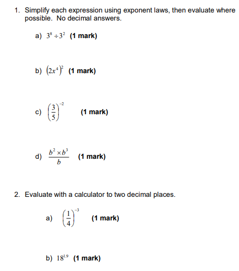  1. Simplify each expression using exponent laws, then evaluate where possible.