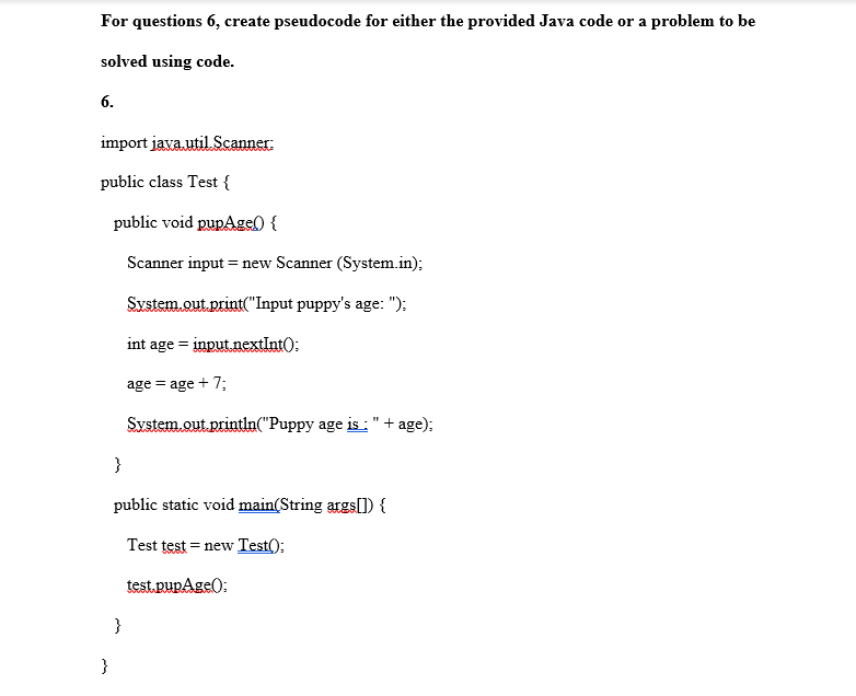 For questions 6, create pseudocode for either the provided Java code