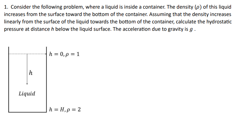  Consider the following problem, where a liquid is inside a container.