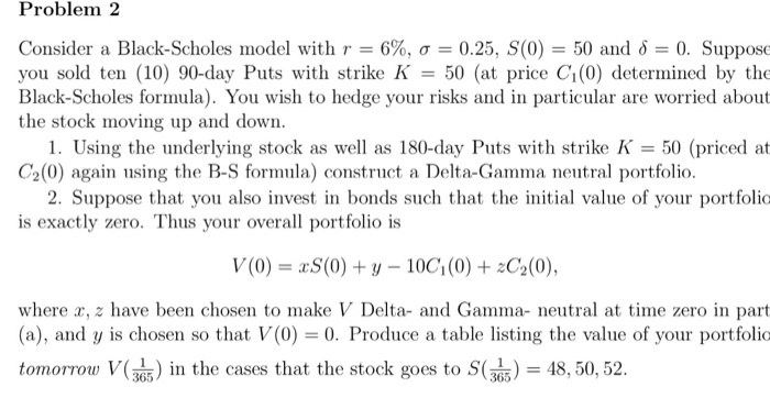  Consider a Black-Scholes model with r = 6%, sigma = 0.25,
