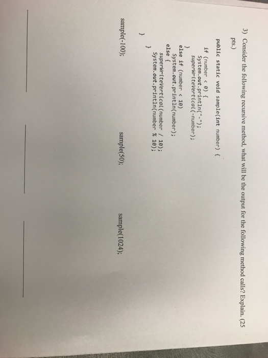  3) Consider the following recursive method, what will be the output