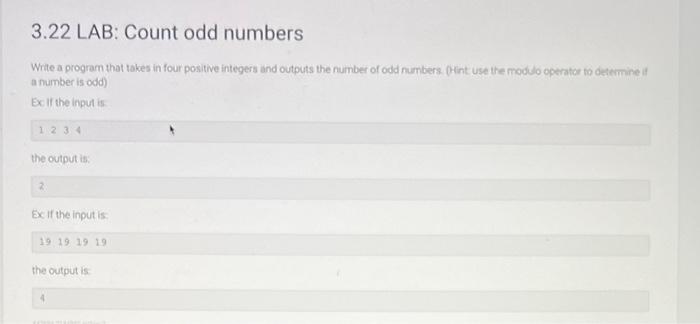 In C++ please!! 3.22 LAB: Count odd numbers Write a program that