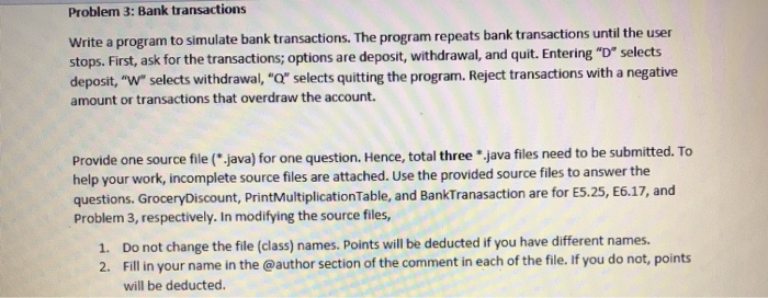  Problem 3: Bank transactions Write a program to simulate bank transactions.