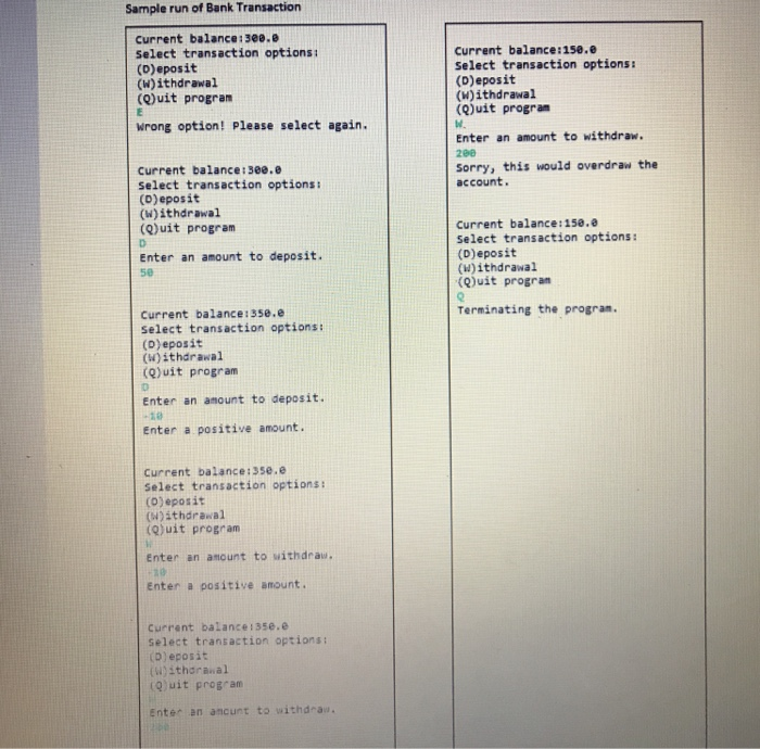 The program repeats bank transactions until the user stops. First, ask for