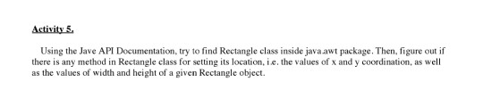  Activity 5. Using the Jave API Documentation, try to find Rectangle