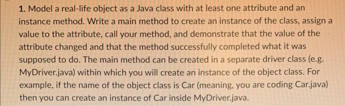  1. Model a real-life object as a Java class with at