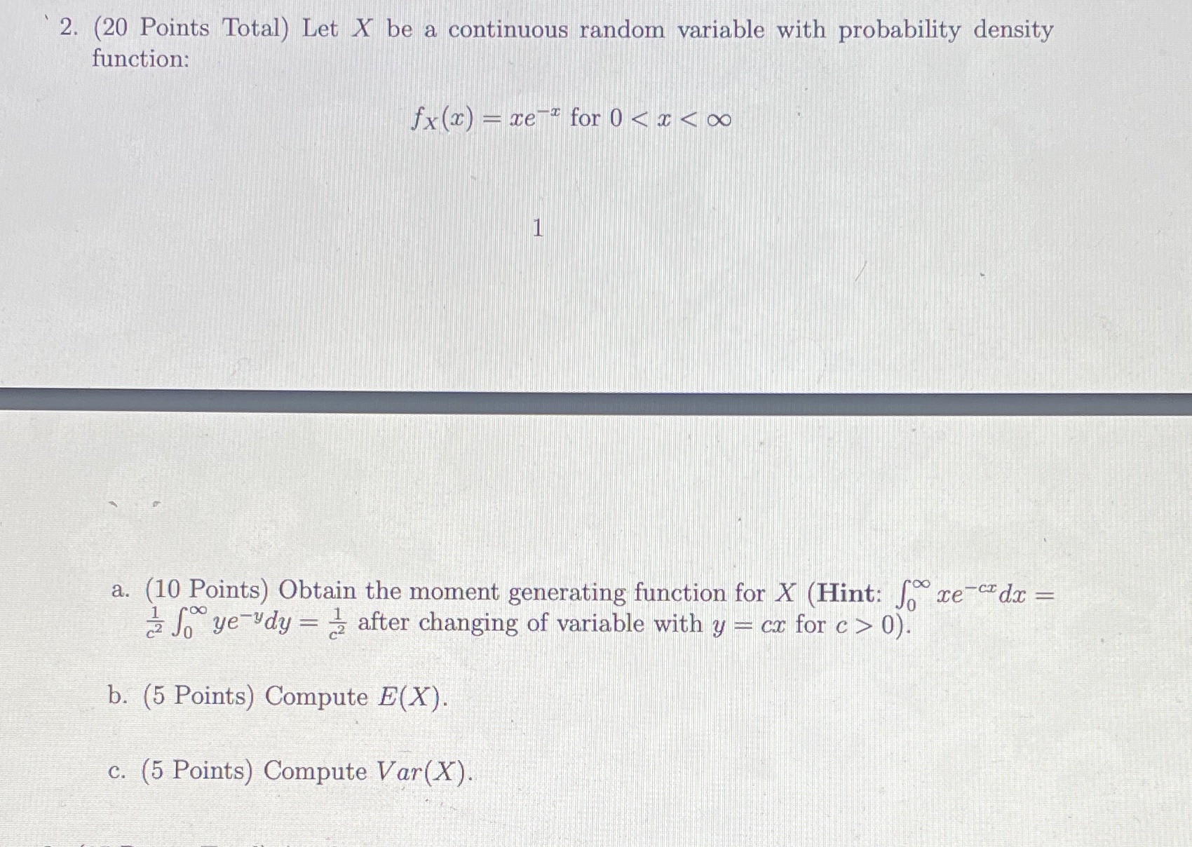 Let x be a continuous random variable with probability density function: fx(x)=xe^-x