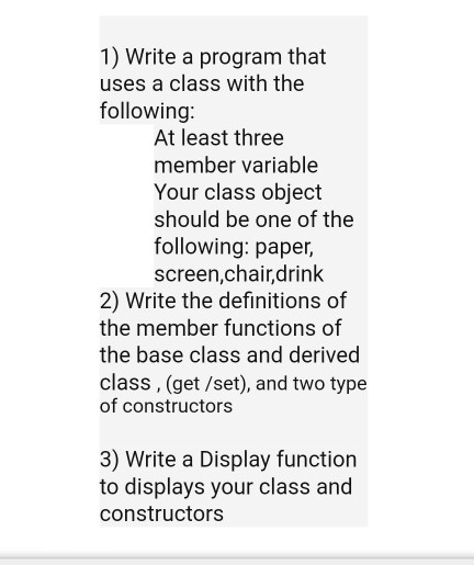 C++ 1) Write a program that uses a class with the following: