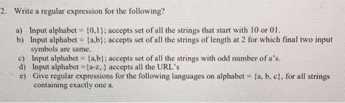  2. Write a regular expression for the following? a) Input alphabet