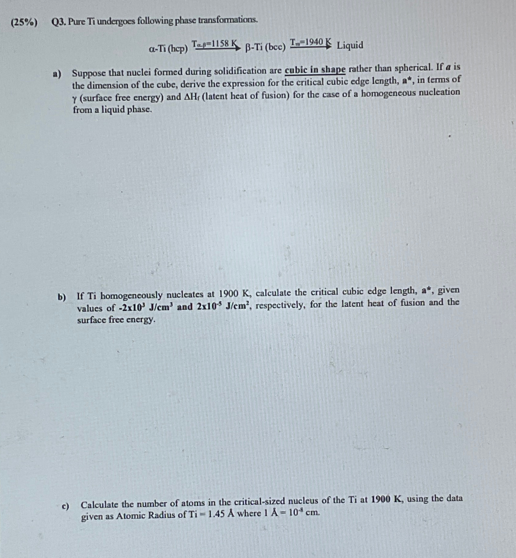  (25%) Q3. Pure Ti undergoes following phase transformations. -Ti(hcp)Talpha,beta=1158K-Ti(bcc)Tm=1940K Liquid a)
