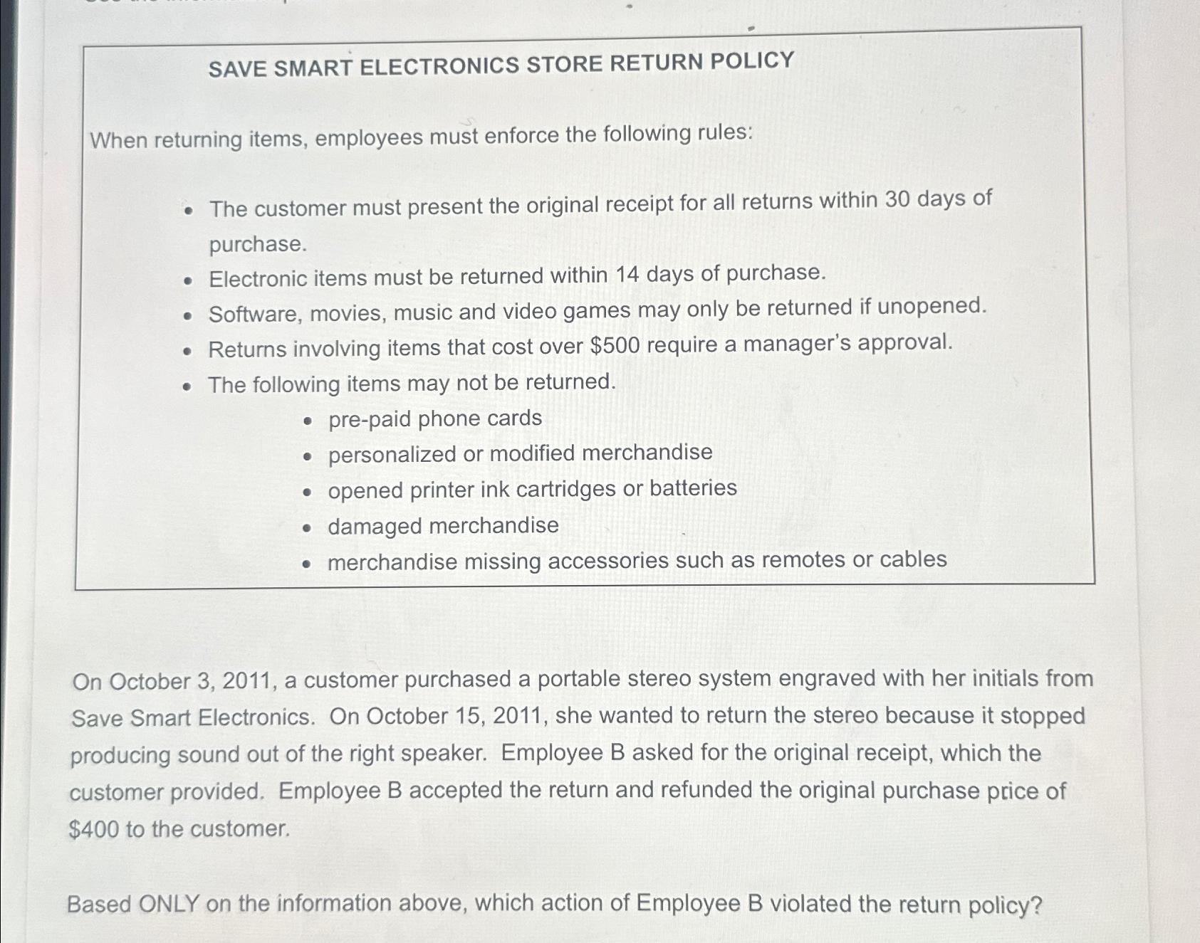  SAVE SMART ELECTRONICS STORE RETURN POLICY When returning items, employees must