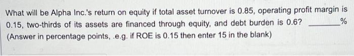  What will be Alpha Inc.'s return on equity if total asset