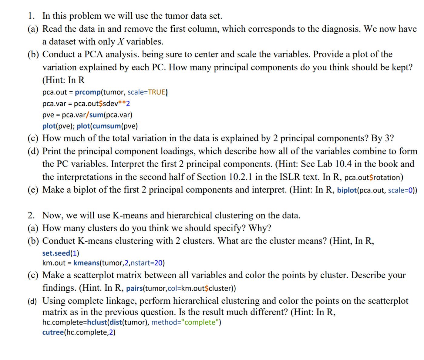  1. In this problem we will use the tumor data set.