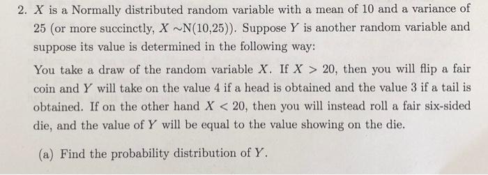  2. X is a Normally distributed random variable with a mean