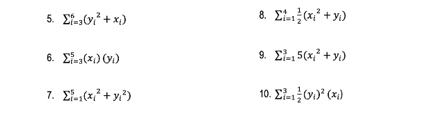 Instructions: Given the table below, analyze and evaluate the following summations. Xi