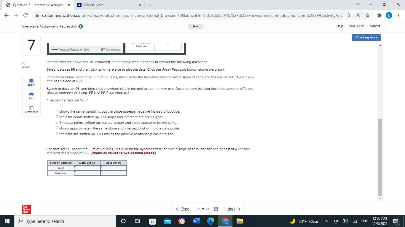 X ezto.mheducation.com/ext/map/index.html?_con=con&external_browser=0&launchUrl=https%253A%252F%252Fnewconnect.mheducation.com%252F#/activity/q... @ @ * . .. Interactive Assignment: Regression Saved Help