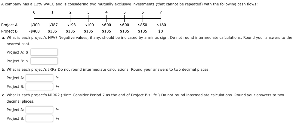 a. What is each project's NPV? Negative values, if any, should
