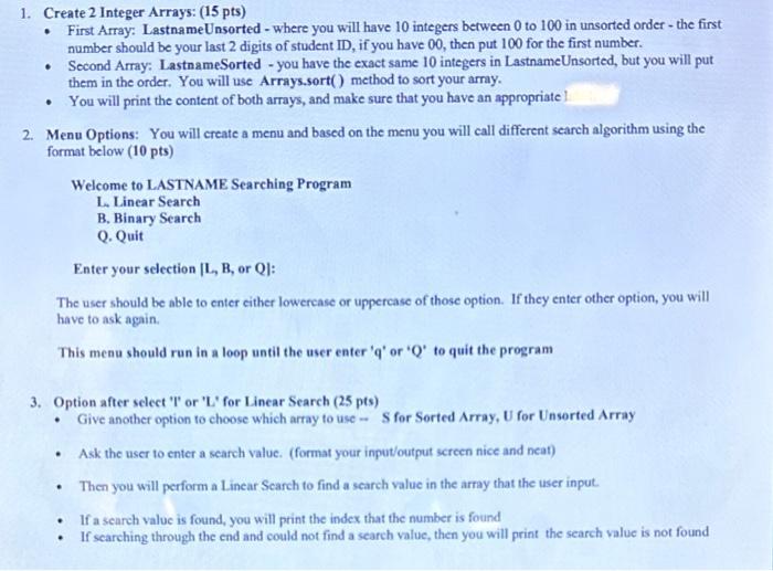  Please help!!! 1. Create 2 Integer Arrays: ( 15pts) - First