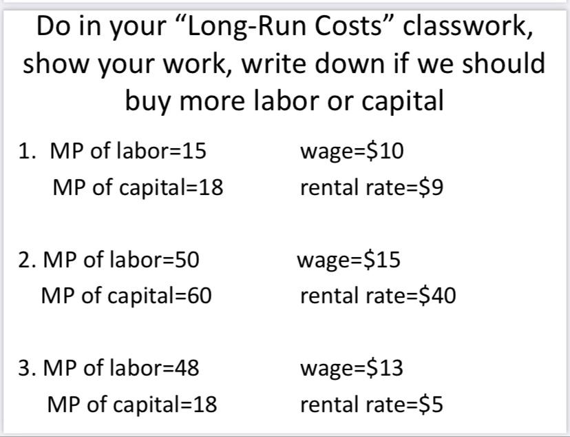 Do in your "Long-Run Costs classwork, show your work, write down