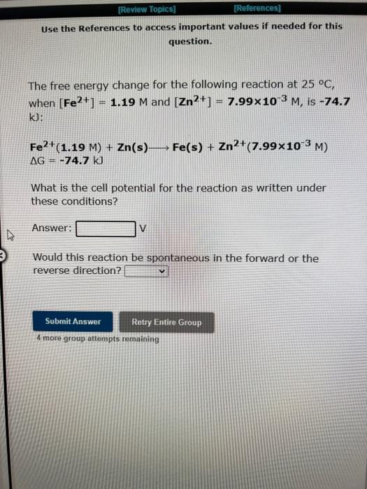 question. The free energy change for the following reaction at 25C, when