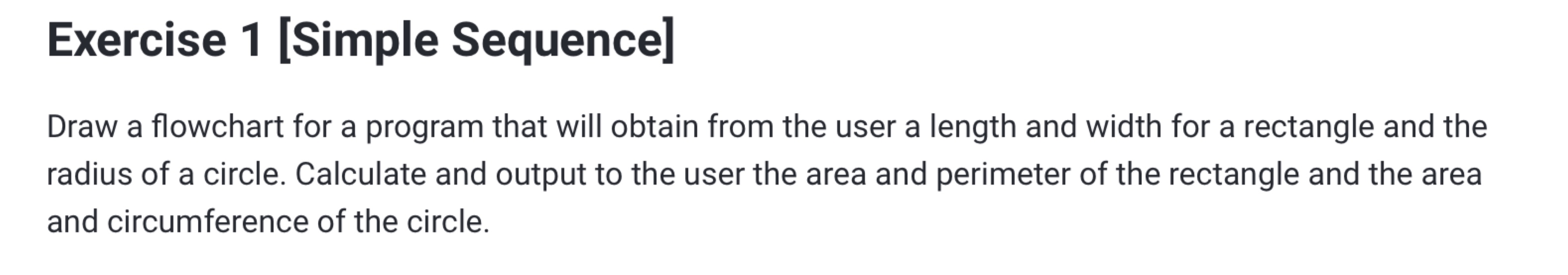  Exercise 1[Simple Sequence] Draw a flowchart for a program that will