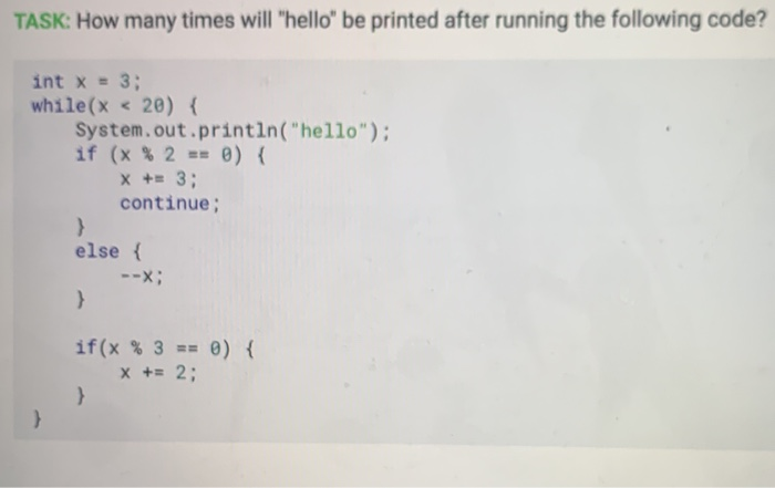 TASK: How many times will "hello" be printed after running the