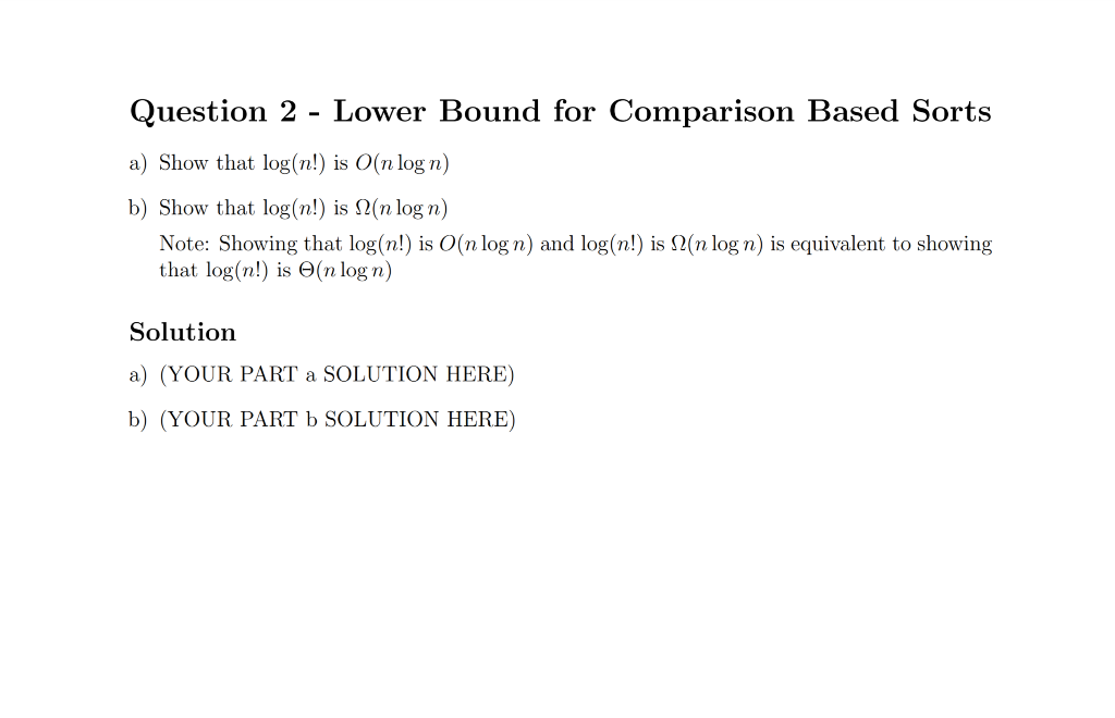  Question 2 - Lower Bound for Comparison Based Sorts a) Show