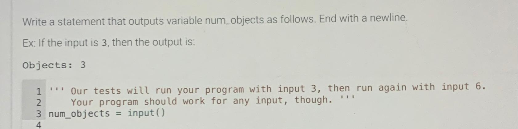  Write a statement that outputs variable num_objects as follows. End with