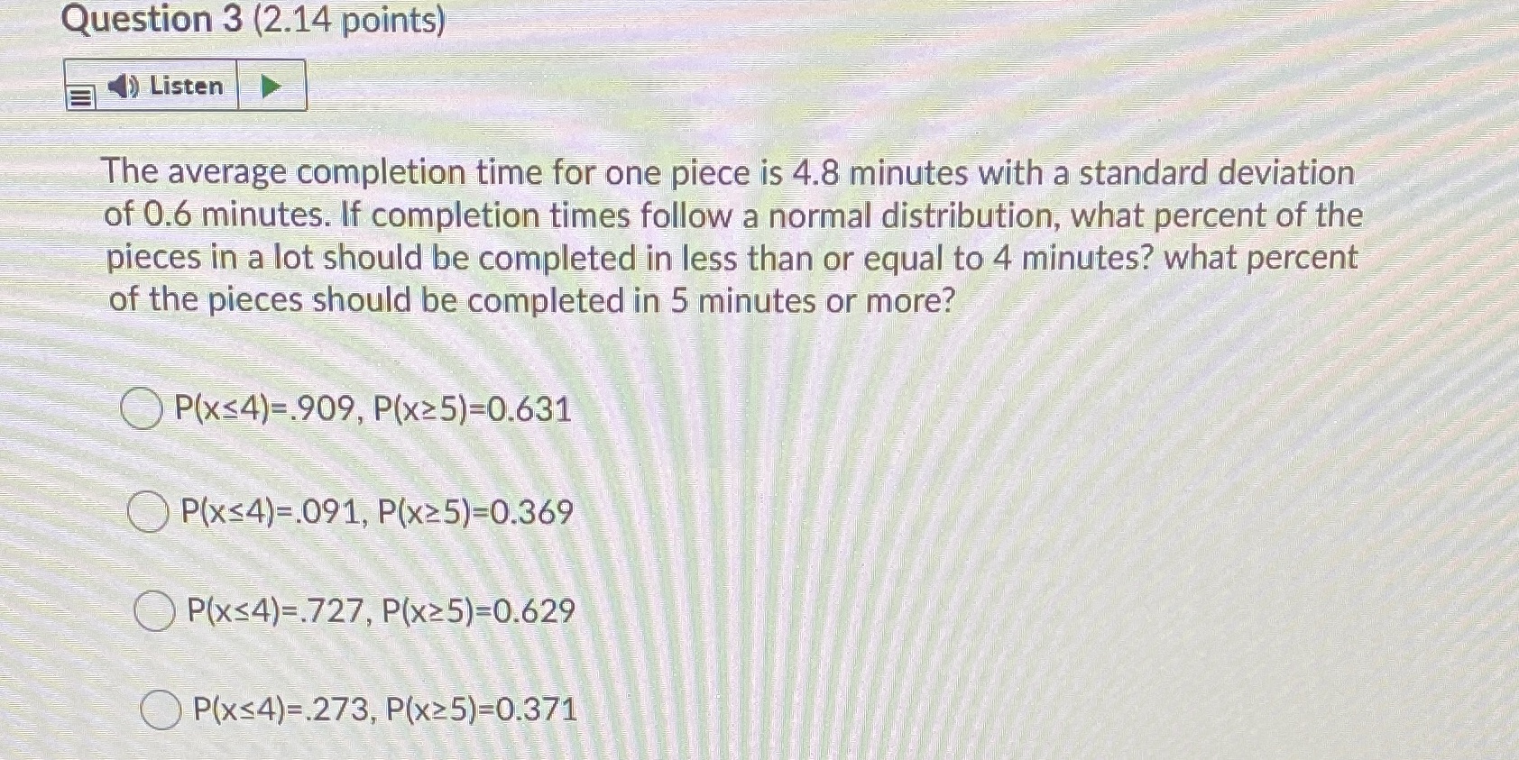  Question 3 (2.14 points) Listen The average completion time for one