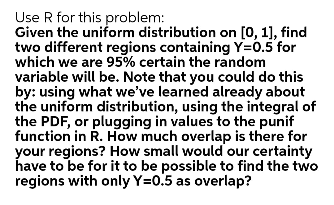 Please give me fast Answer Use R forthis problem: Given the uniform