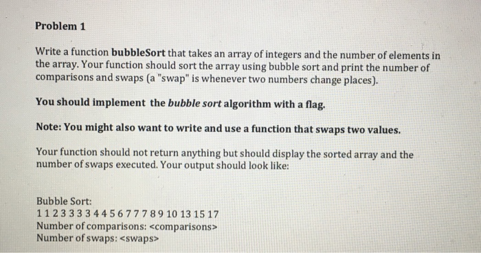  Problem1 Write a function bubbleSort that takes an array of integers
