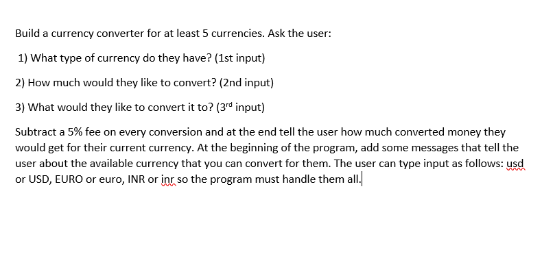Using Python Build a currency converter for at least 5 currencies. Ask