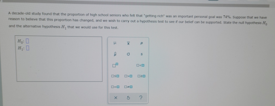 please help A decade-old study found that the proportion of high school