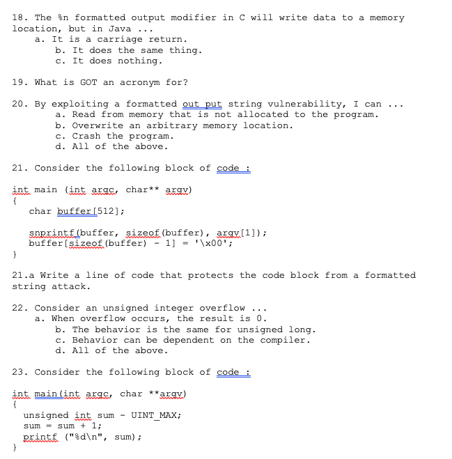 18. The %n formatted output modifier in C will write data