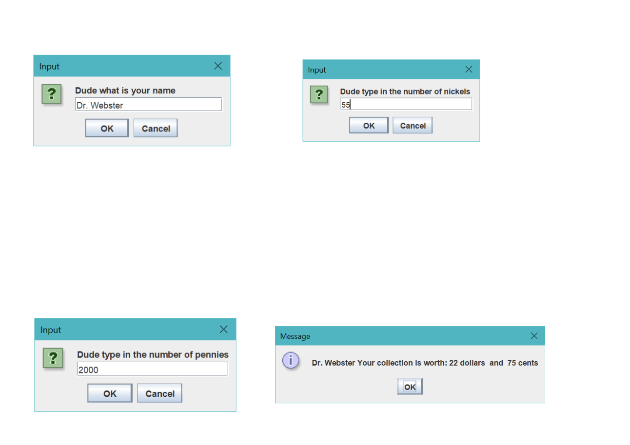 I'm stuck on dollars and cent part import javax. swing.JOptionPane; public class