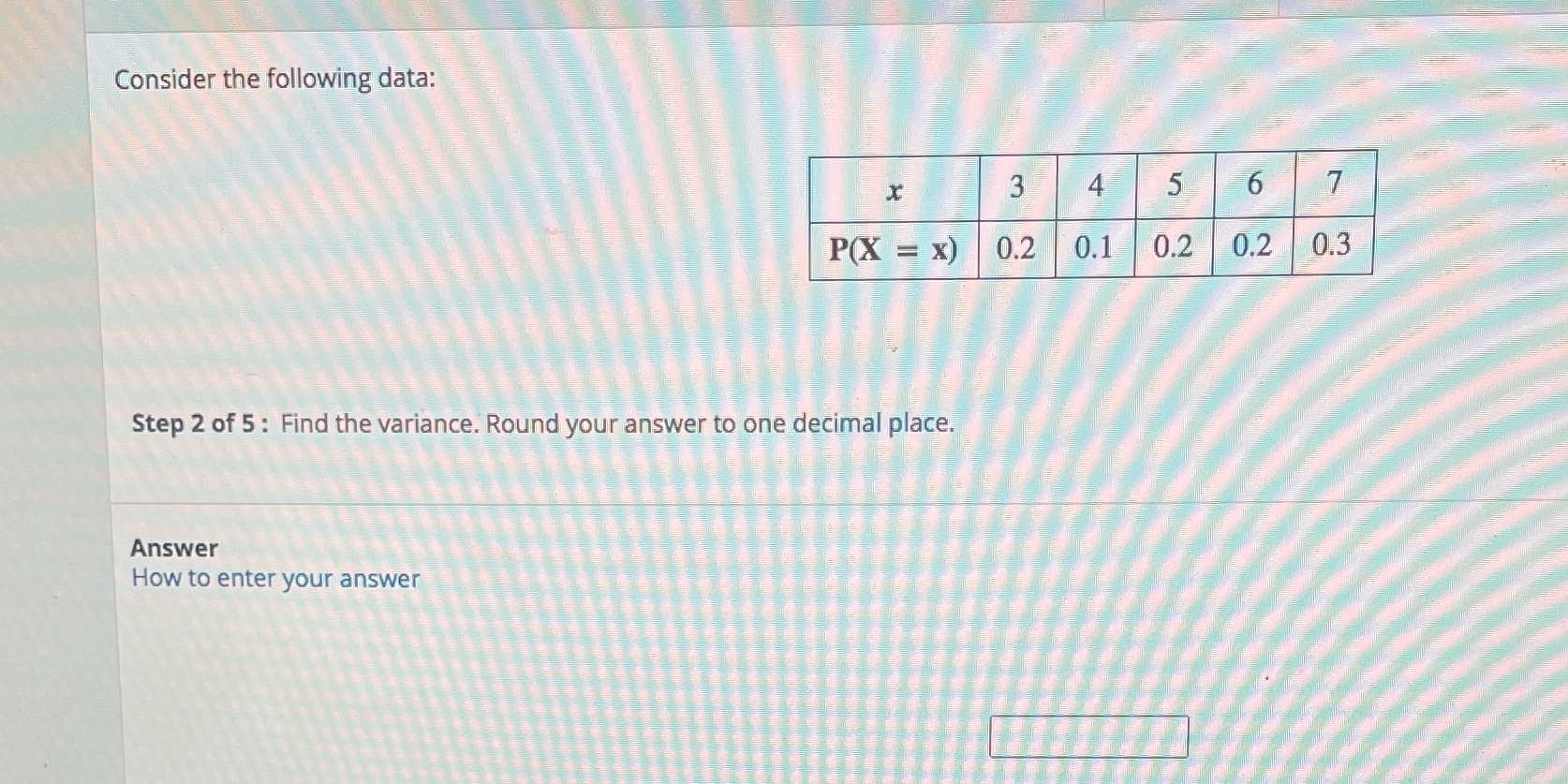Pls help Consider the following data: X 3 4 5 6 7