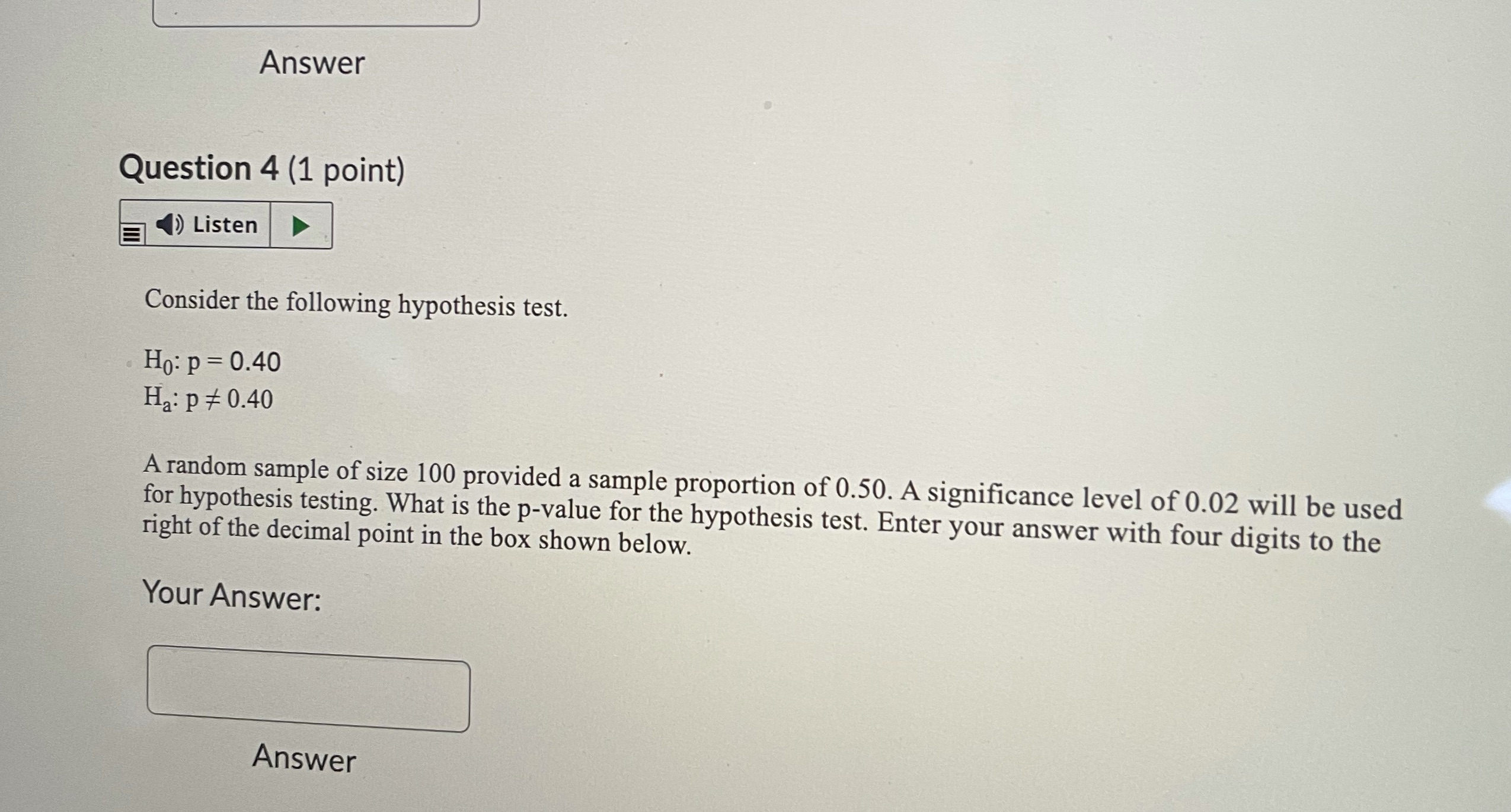 Answer Question 4 (1 point) Listen Consider the following hypothesis test.