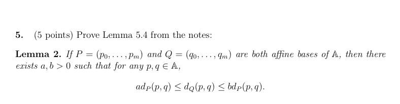 5. (5 points) Prove Lemma 5.4 from the notes: Lemma 2.