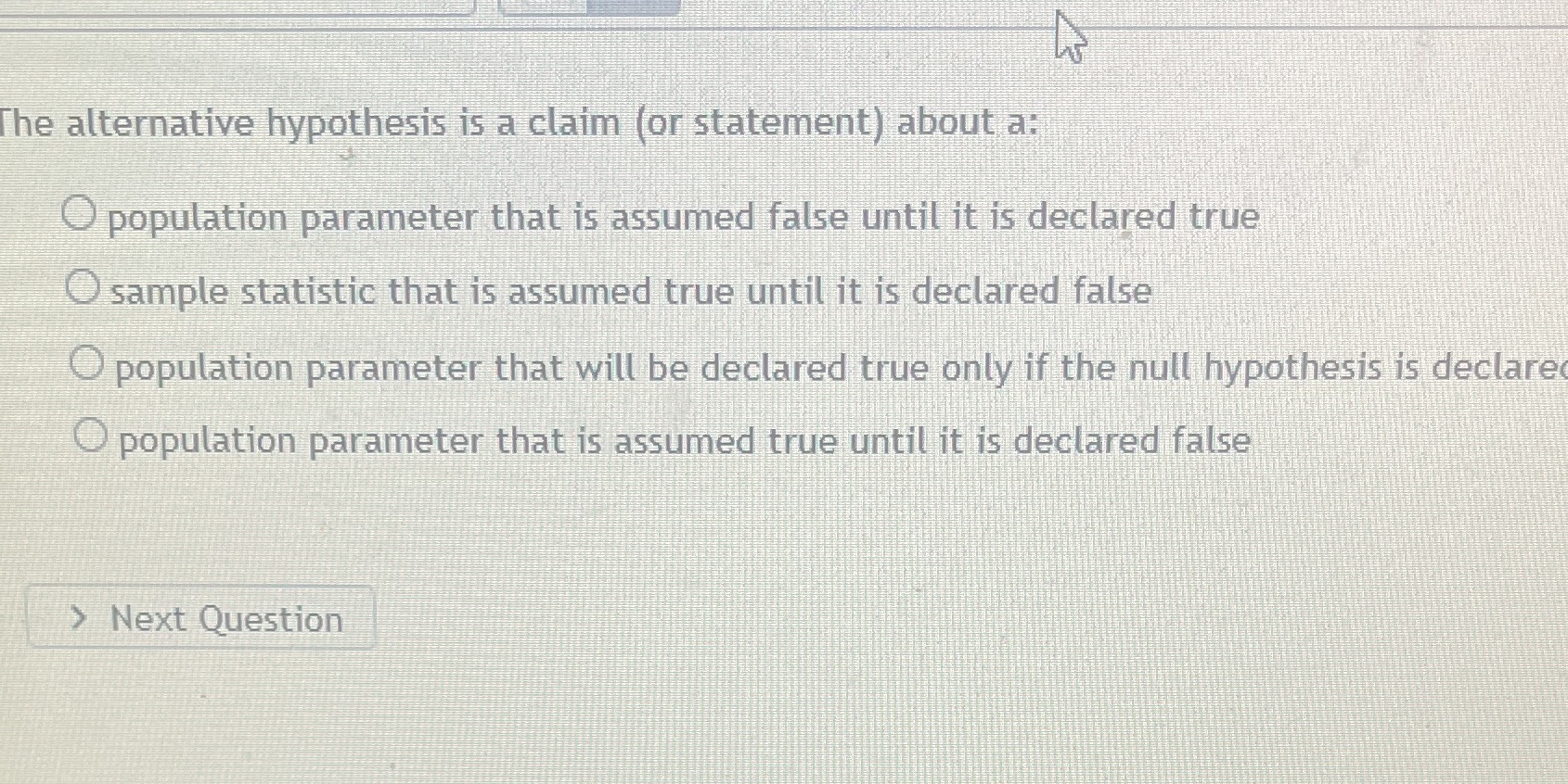  he alternative hypothesis is a claim (or statement) about a: population