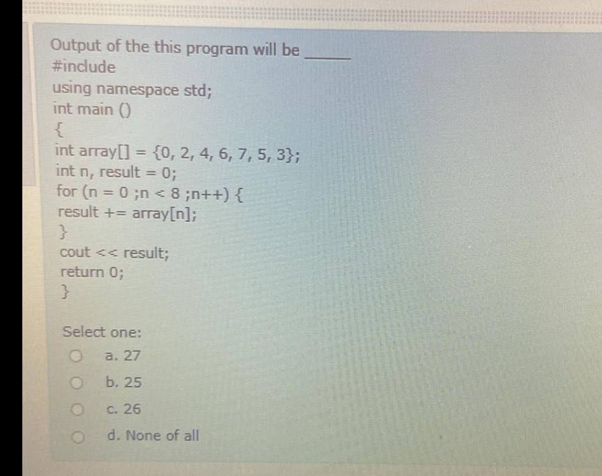  Output of the this program will be #include using namespace std;