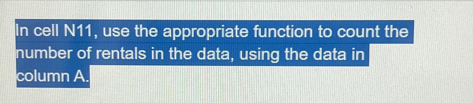  In cell N11, use the appropriate function to count the number