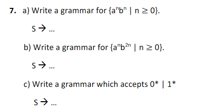 7. a) Write a grammar for {a"b" | n >0}. 5